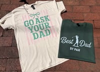 Go Ask Your Dad + Best Dad by Par Tees
