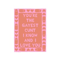 Gayest Cunt... I Love You