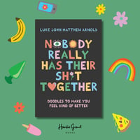 Nobody Really Has Their Shit Together - The Book! 