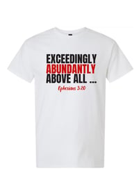 Image 1 of Exceedingly abundantly..tee