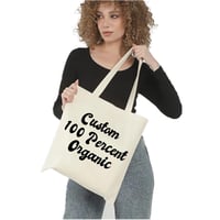 Image 1 of Custom 100 % Certified Organic Cotton Tote Bag // Great Gift Idea // Business Logos // Weddings
