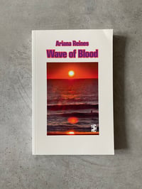 Image 1 of Wave of Blood by Ariana Reines