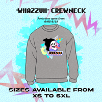 “Whazzuh” Crewneck Pre-order