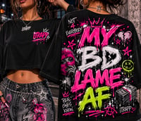 Image 1 of iTRAPP Women’s Cropped Streetwear Tee  “MY BD LAME AF” Edition 