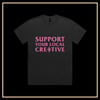 SUPPORT YOUR LOCAL CREATIVE TEE