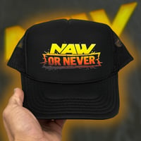 NAW or NEVER Trucker Hat