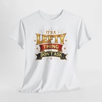 Image 1 of Lefty Thing Don't Ask T-Shirt — Funny Left-Handed Tee