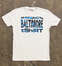 Image 2 of THIS IS NOT A BALTIMORE TSHIRT