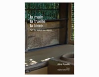 La main la truelle la terre - Aline Rosselle