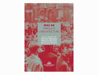 Mai 68 - parole à l'architecture - Caroline Maniaque / Eleonore Marantz / Jean-Louis Violeau