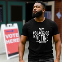 Image 1 of My Black Job is Voting