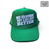 No revenge. My life got better  (Trucker Hat)  Green