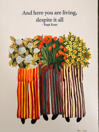 'And here you are living, despite it all' print