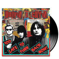 DRIVIN 'N' CRYIN - Too Late To Turn Back Now!