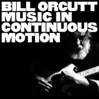 BILL ORCUTT- MUSIC IN CONTINUOUS MOTION LP