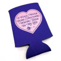 Image 3 of I Have Never Done Anything Wrong Foam Can Holder
