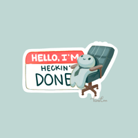 "Hello, I'm Heckin' Done" Name Tag Sticker