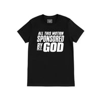 Image 1 of  All this motion sponsored by God (Unisex Shirt) 