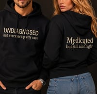 Image 1 of UNDIAGNOSED and MEDICATED Sweater/Hoodie