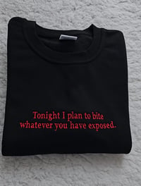 Tonight I plan to bite sweatshirt