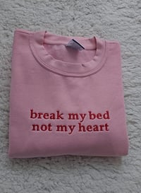 Break my bed sweatshirt