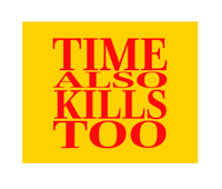 Time Also Kills Too Fine Art Print
