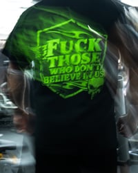 Image 1 of Fuck those who dont believe in us T Shirt