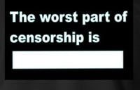 Image 2 of THE WORST PART OF CENSORSHIP