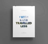I Wish I Had Travelled Less Poster
