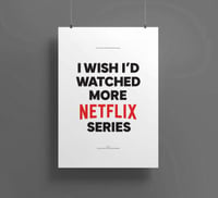 I Wish I'd Watched More Netflix Series Poster