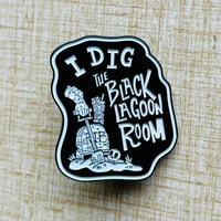 Image 3 of I DIG THE BLACK LAGOON ROOM 1.75" Glow-in-the-Dark Enamel Pin