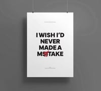 I Wish I'd Never Made A Mistake Poster