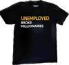 “Unemployed” Broke Millionaire T-shirt