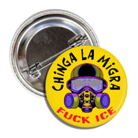 Image 1 of Chinga La Migra, FUCK ICE, Pin Back Buttons. Set of 4