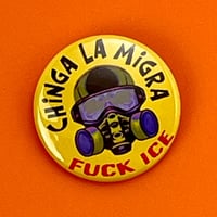 Image 2 of Chinga La Migra, FUCK ICE, Pin Back Buttons. Set of 4