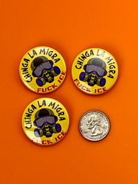 Image 3 of Chinga La Migra, FUCK ICE, Pin Back Buttons. Set of 4