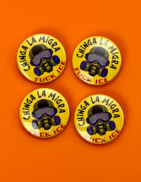 Image 4 of Chinga La Migra, FUCK ICE, Pin Back Buttons. Set of 4
