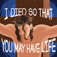 I died so that you may have life - Jesus Christ poster