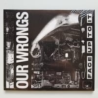 Our Wrongs - Face Up To It CD