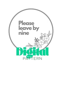 Digital pattern - please leave by nine