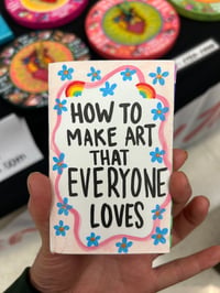 Image 1 of How To Make Art That Everyone Loves zine