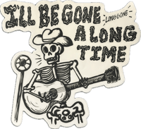 Gone Long Time Skeleton Sticker