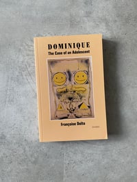 Image 1 of Dominique: The Case of an Adolescent by Françoise Dolto