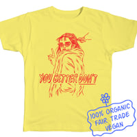 Image 1 of "You better don't" tee (Organic Cotton)