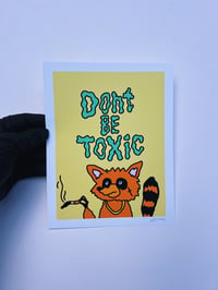 Image 1 of don’t be toxic | 6 x 8