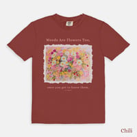 Image 4 of Weeds Are Flowers Too Tshirt