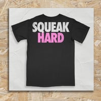 Image 2 of SQUEAK HARD™ TEE