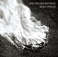 ONE LIFE / ONE SENTENCE "Eight ovnces" Split 7"