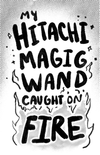 My Hitachi Magic Wand Caught On Fire Zine
