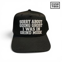 Sorry about going Ghost..I was in grind mode (Snapback) Black Yellow